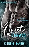 Quiet Chaos by Denise Baer