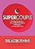 Supercouple: Astrology Secrets for a Sexy, Soulful and Satisfying Relationship with Any Zodiac Sign