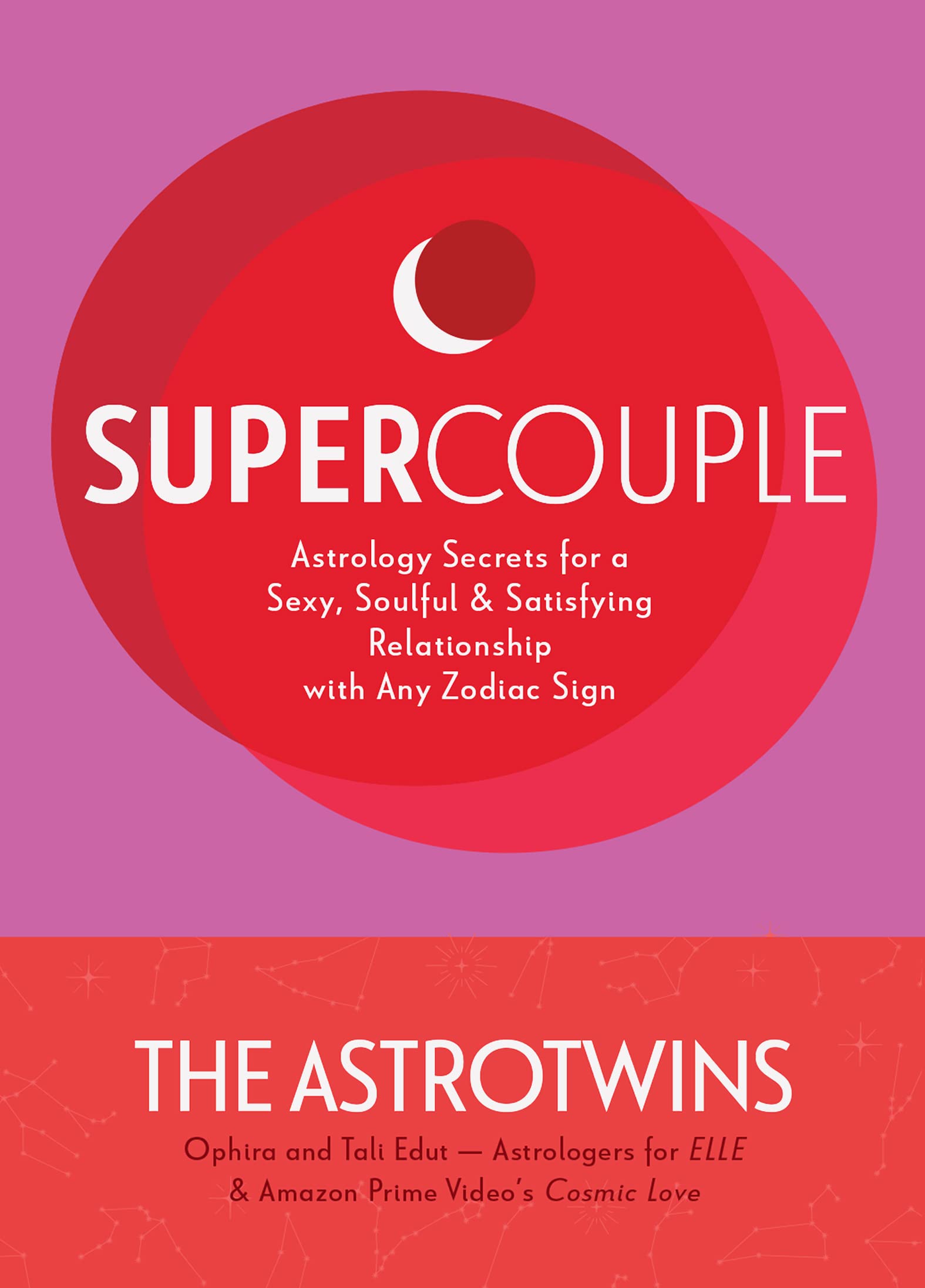 Supercouple: Astrology Secrets for a Sexy, Soulful and Satisfying Relationship with Any Zodiac Sign (Kindle Edition)