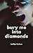 Bury Me into Diamonds