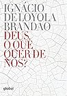 Deus, o que quer ...