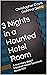 3 Nights in a Haunted Hotel...