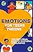 EMOTIONS FOR TEENS AND TWEE...