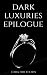 Dark Luxuries Epilogue (Dar...