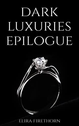 Dark Luxuries Epilogue (Dark Luxuries, #3.5)