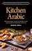 Kitchen Arabic: How My Family Came to America and the Recipes We Brought with Us (Crux: The Georgia Series in Literary Nonfiction)