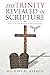 The Trinity Revealed in Scripture by Michael D Barron