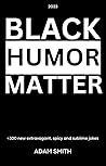 Black Humor Matte...