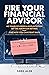 Fire Your Financial Advisor...