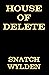 House Of Delete by William Watson