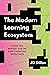 The Modern Learning Ecosystem: A New L&D Mindset for the Ever-Changing Workplace