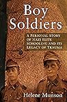 Boy Soldiers: A Personal Story of Nazi Elite Schooling and its Legacy of Trauma Boy Soldiers: A Personal Story of Nazi Elite Schooling and its Legacy of Trauma