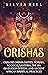 Orishas: Explore Orisha Deities, Yoruba, Voodoo, Santeria, the Ifa Divination System, and Ancient African Spiritual Practices (Traditions from Africa)