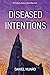 Diseased Intentions by Daniel Munro