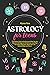 Astrology for Teens: The Easiest Guide to Understand Who You Are. Discover the Magic of the Universe and What the Zodiac Signs Say About Your Life, Relationships and Future.