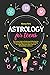 Astrology for Teens: The Easiest Guide to Understand Who You Are. Discover the Magic of the Universe and What the Zodiac Signs Say About Your Life, Relationships and Future.