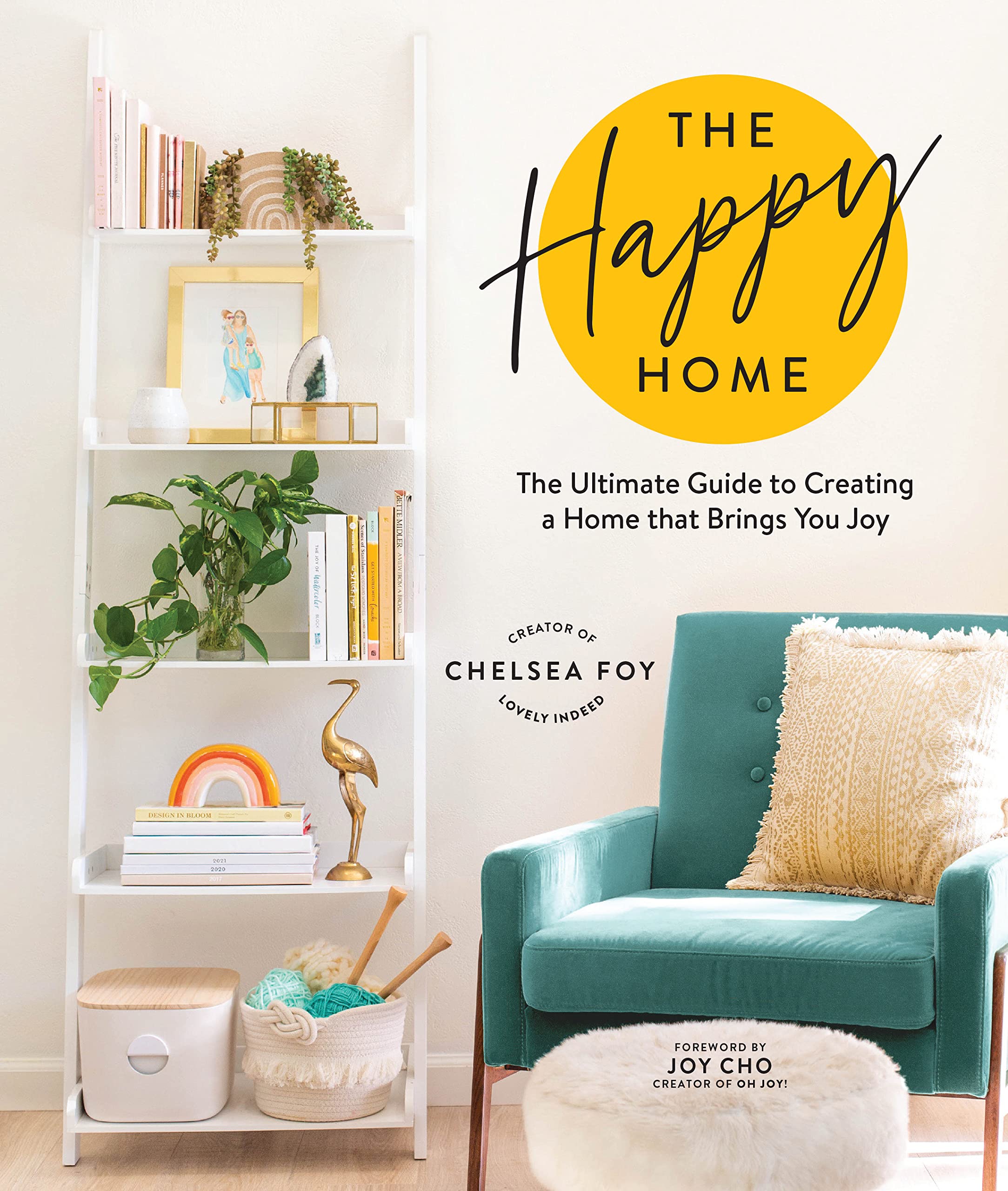 The Happy Home: The Ultimate Guide to Creating a Home that Brings You Joy (Hardcover)