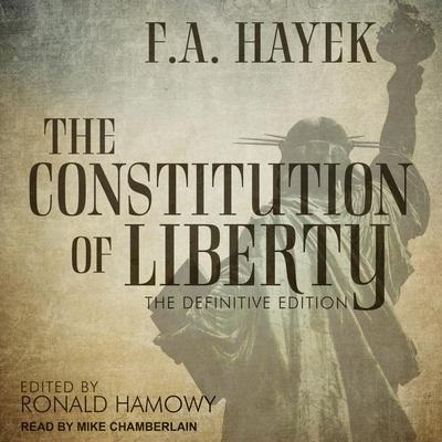 The Constitution of Liberty: The Definitive Edition