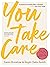 You Take Care: Lessons in looking after yourself - for every body