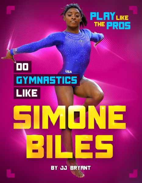 Do Gymnastics Like Simone Biles (Play Like the Pros)