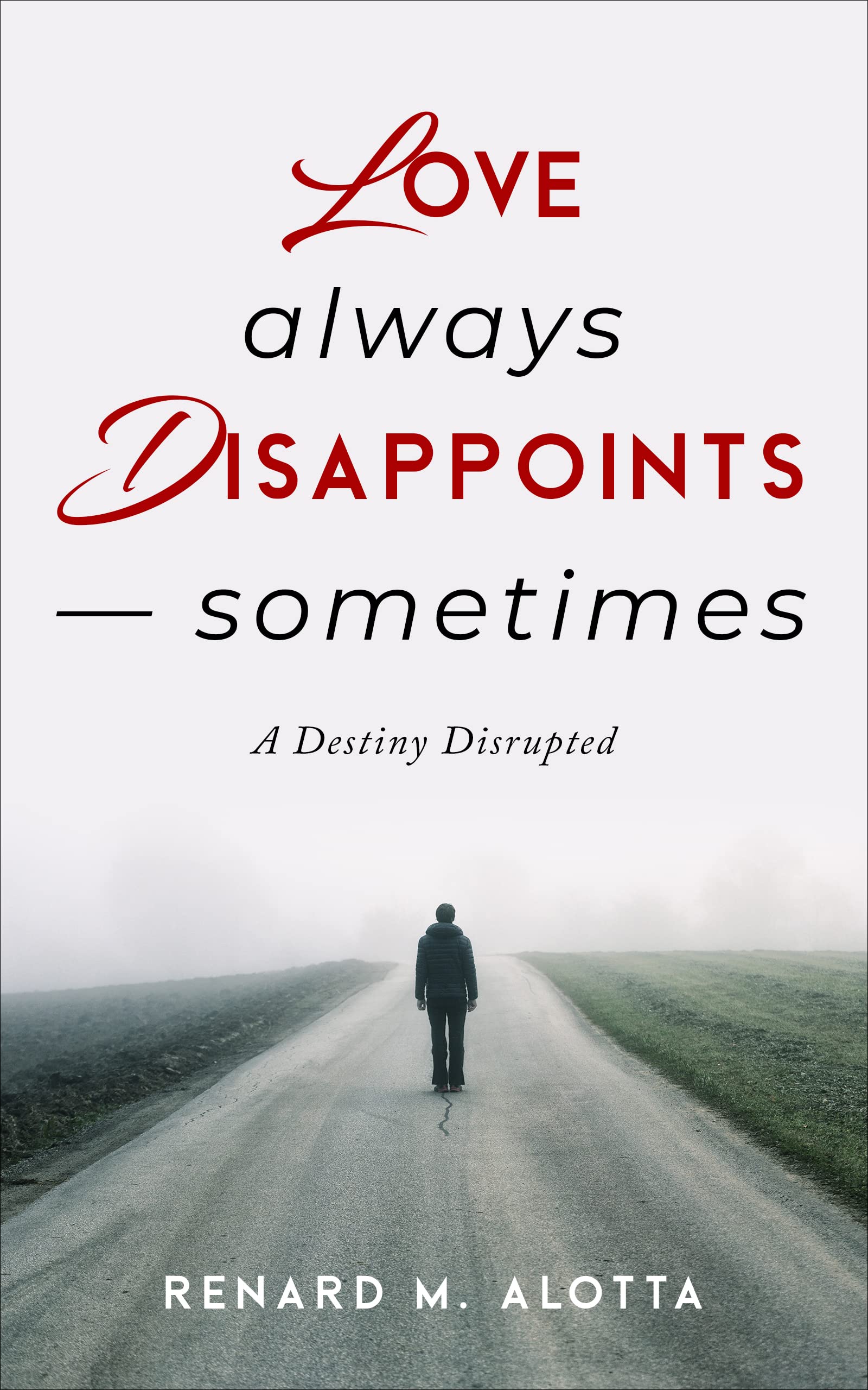 Love Always Disappoints - Sometimes: A Destiny Disrupted (Kindle Edition)