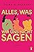 Alles, was wir uns nicht sagen