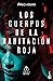 Los cuerpos de la habitación roja: Los cuerpos 1