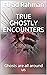True ghostly encounters: Gh...