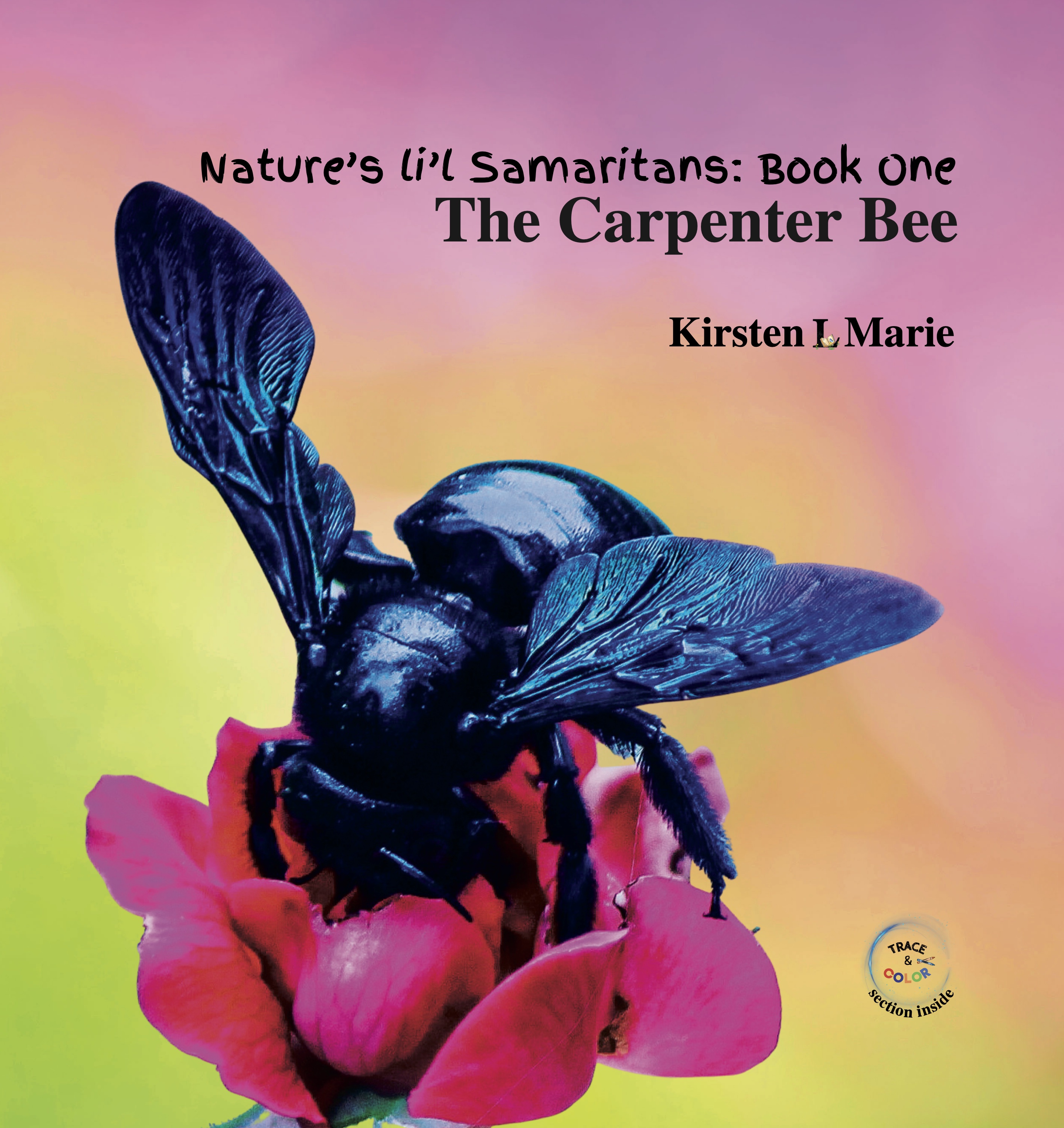 The Carpenter Bee, (Nature's Li's Samaritans, Book One).