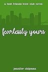 Book cover for Fearlessly Yours (Best Friends Book Club, #3)