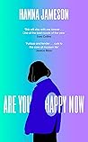 Are You Happy Now by Jameson  Hanna