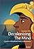 Decolonizing The Mind: A gu...