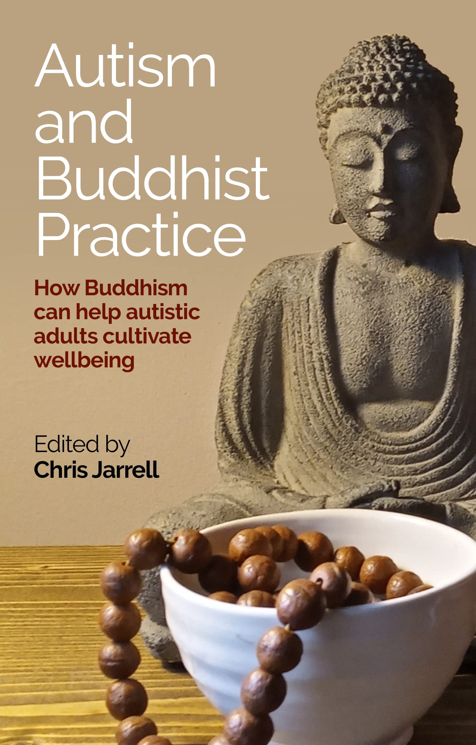 Autism and Buddhist Practice: How Buddhism Can Help Autistic Adults Cultivate Wellbeing (Kindle Edition)