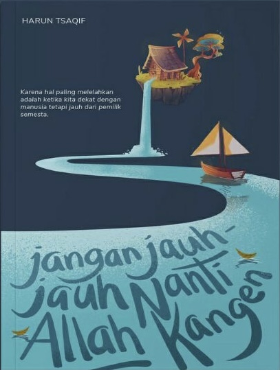 Jangan Jauh-Jauh  Nanti Allah Kangen