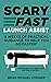 Scary Fast Launch Assist: 9 Weeks of Practical Guidance to Help You Go Faster