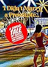 I Didn't Marry a Prostitute...: A Sordid Tale of Deceit, Disillusionment, and Divorce