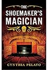 The Shoemaker's Magician by Cynthia Pelayo