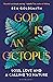 God Is An Octopus: Loss, Lo...