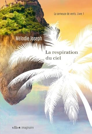 La Respiration du ciel (La Semeuse de vents #1)
