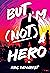But I'm Not a Hero by Eric Demarest