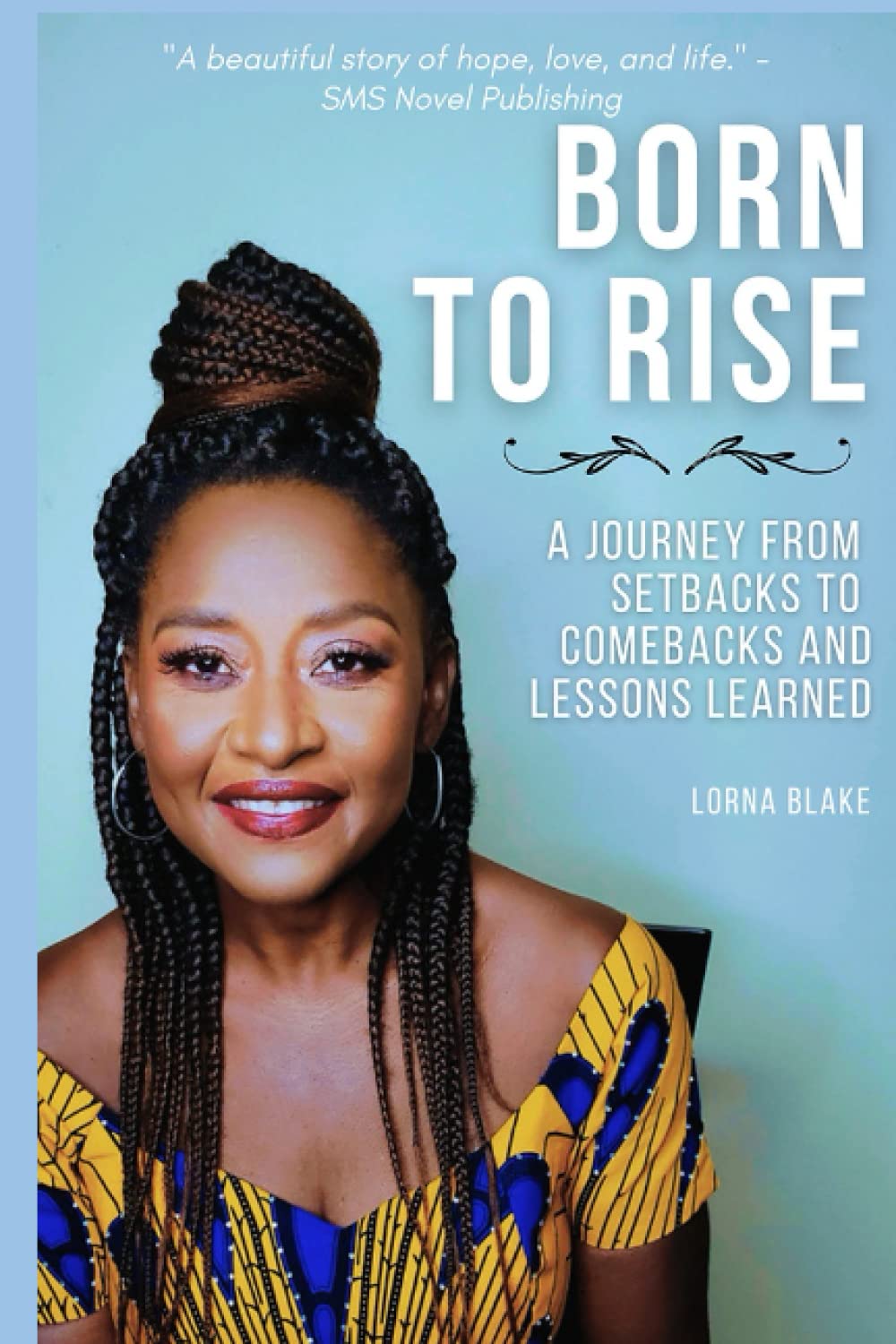 Read Born To Rise: A Journey From Setbacks To Comebacks and Lessons Learned