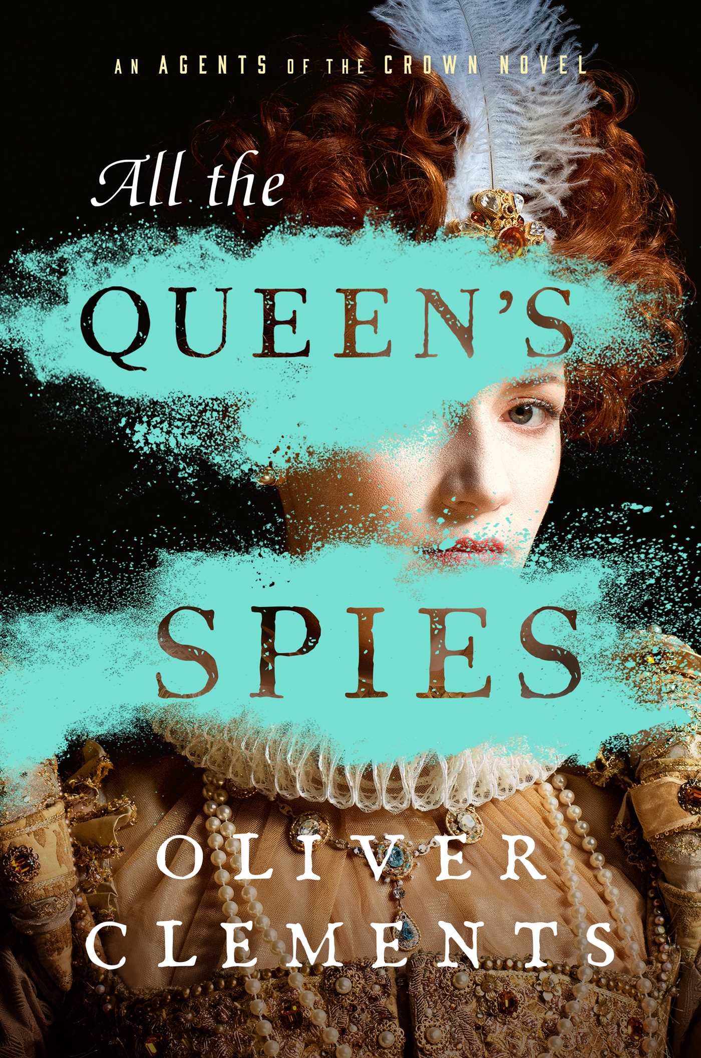 All the Queen's Spies (Agents of the Crown, #3)