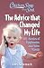 Chicken Soup for the Soul: The Advice that Changed My Life: 101 Stories of Epiphanies and Wise Words