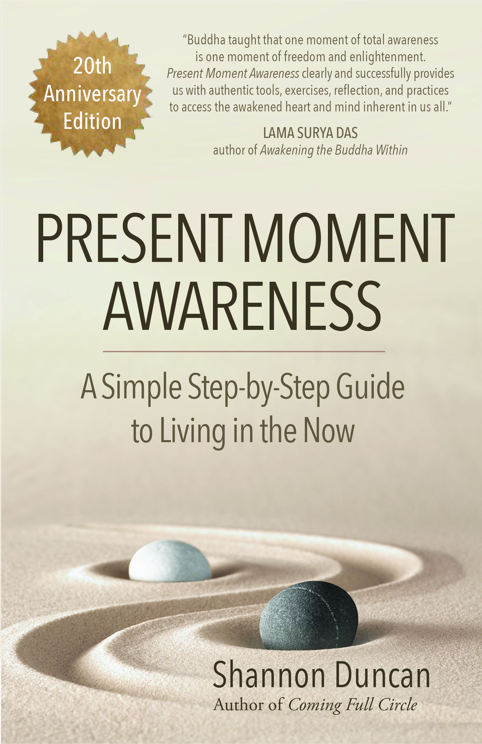 Present Moment Awareness: A Simple Step by Step Guide to Living in the Now. 20th Anniversary Edition.