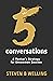 The 5 Conversations by Steven B Welling
