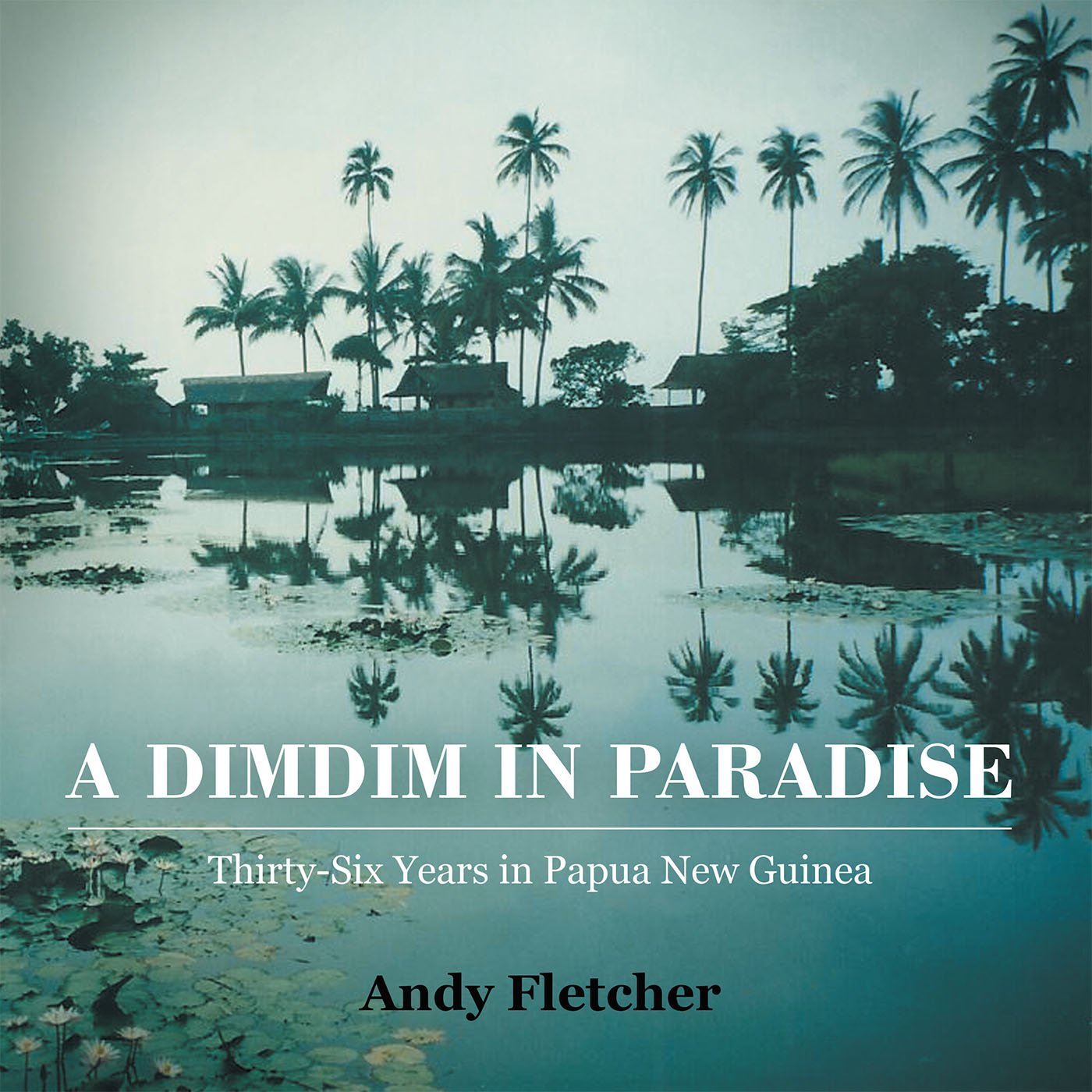 A Dimdim in Paradise: Thirty Six Years in Papua New Guinea (Kindle Edition)