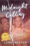 Midnight Calling: A Memoir of a Drug Smuggler&#x27;s Daughter 