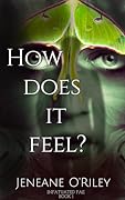 How Does It Feel? (Infatuated Fae, #1)