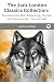 The Jack London Classics Collection: The Call of the Wild, White Fang, The Sea-Wolf, Martin Eden, The Iron Heel