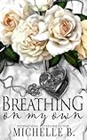 Breathing On My Own: Heart Series, 3 Breathing On My Own: Heart Series, 3